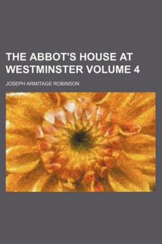 Cover of The Abbot's House at Westminster Volume 4