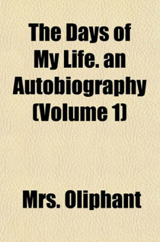 Cover of The Days of My Life. an Autobiography (Volume 1)