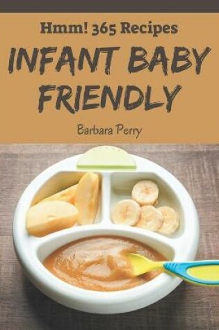 Cover of Hmm! 365 Infant Baby Friendly Recipes