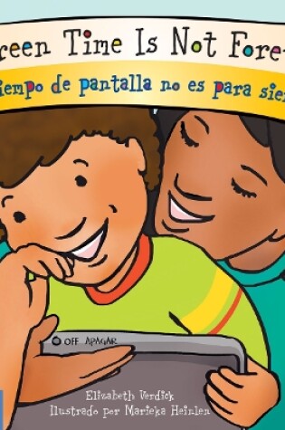 Cover of Screen Time Is Not Forever / El tiempo de pantalla no es para siempre Board Book