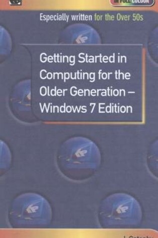 Cover of Getting Started in Computing for the Older Generation - Windows 7 Edition