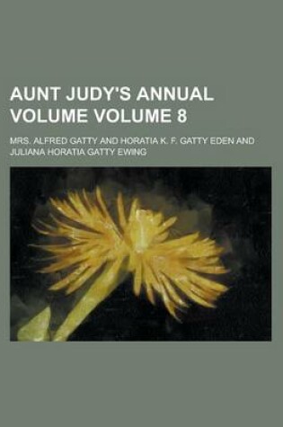 Cover of Aunt Judy's Annual Volume Volume 8