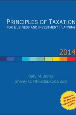 Cover of Principles of Taxation for Business and Investment Planning, 2014 Edition