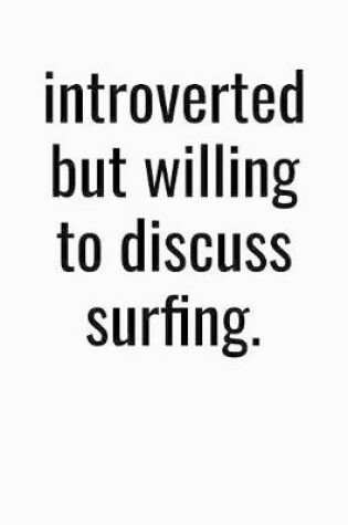 Cover of Introverted But Willing To Discuss Surfing