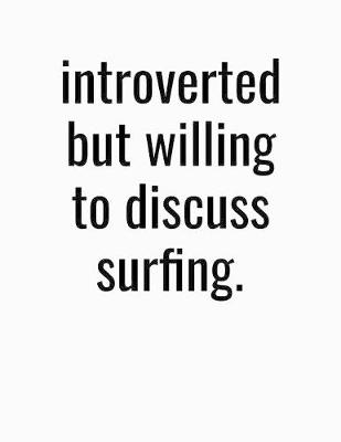 Book cover for Introverted But Willing To Discuss Surfing