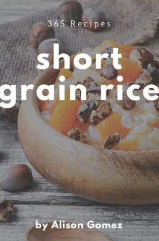 Cover of 365 Short Grain Rice Recipes