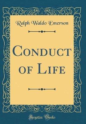 Book cover for Conduct of Life (Classic Reprint)