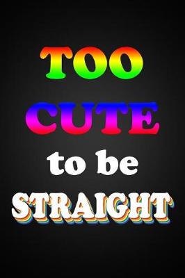 Book cover for Too Cute To Be Straight