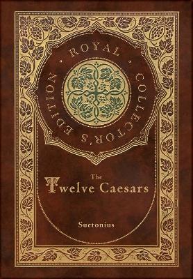 Book cover for The Twelve Caesars (Royal Collector's Edition) (Annotated) (Case Laminate Hardcover with Jacket)