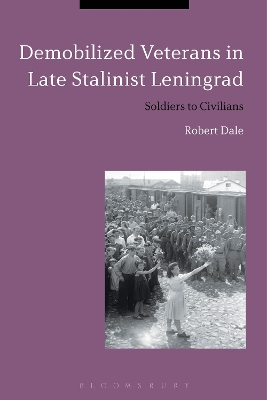 Book cover for Demobilized Veterans in Late Stalinist Leningrad