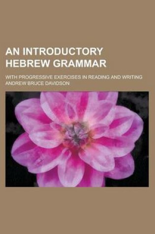 Cover of An Introductory Hebrew Grammar; With Progressive Exercises in Reading and Writing