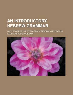 Book cover for An Introductory Hebrew Grammar; With Progressive Exercises in Reading and Writing