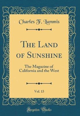 Book cover for The Land of Sunshine, Vol. 13: The Magazine of California and the West (Classic Reprint)