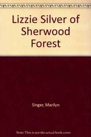 Cover of Lizzie Silver of Sherwood Forest