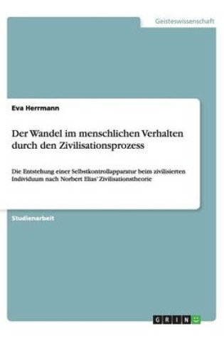 Cover of Der Wandel im menschlichen Verhalten durch den Zivilisationsprozess