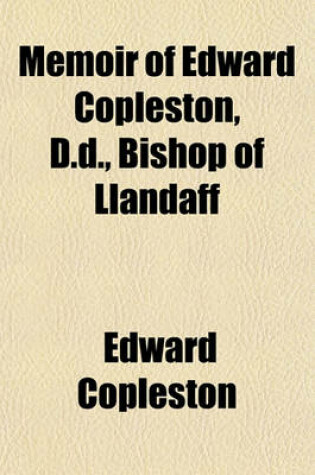 Cover of Memoir of Edward Copleston, D.D., Bishop of Llandaff