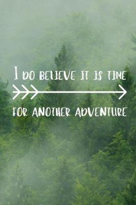 Book cover for I Do Believe It Is Time For Another Adventure