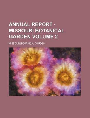 Book cover for Annual Report - Missouri Botanical Garden Volume 2