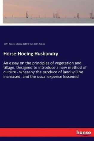 Cover of Horse-Hoeing Husbandry