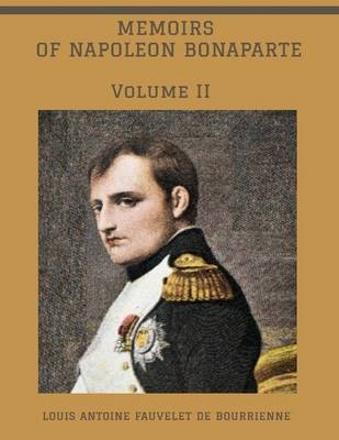 Book cover for Memoirs of Napoleon Bonaparte : Volume II (Illustrated)