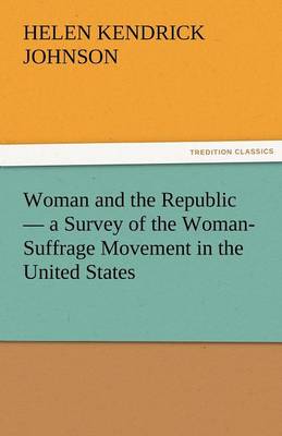 Book cover for Woman and the Republic - A Survey of the Woman-Suffrage Movement in the United States