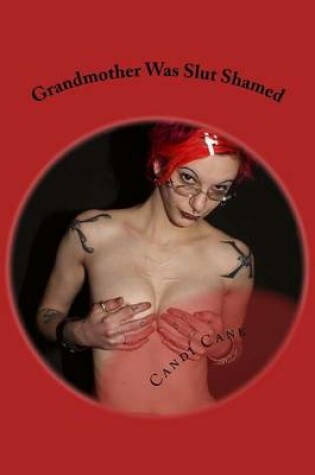 Cover of Grandmother Was Slut Shamed