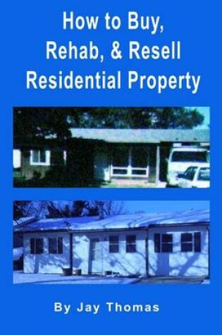 Cover of How to Buy, Rehab, and Resell Residential Property