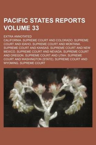 Cover of Pacific States Reports Volume 33; Extra Annotated