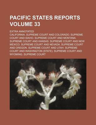 Book cover for Pacific States Reports Volume 33; Extra Annotated