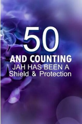 Cover of 50 And Counting Jah Has Been A Shield And Protection