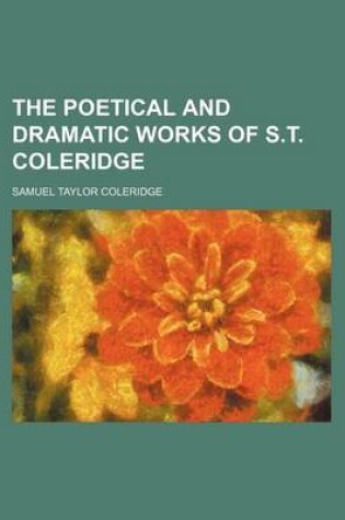 Cover of The Poetical and Dramatic Works of S.T. Coleridge (Volume 1)