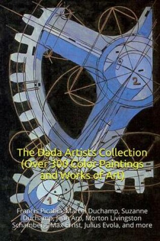 Cover of The Dada Artists Collection (Over 300 Color Paintings and Works of Art)