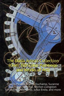 Book cover for The Dada Artists Collection (Over 300 Color Paintings and Works of Art)