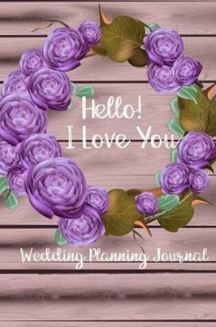 Cover of Hello! I Love You Wedding Planning Journal