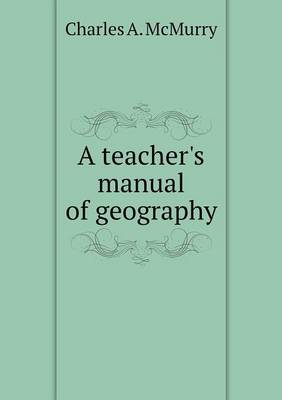 Book cover for A teacher's manual of geography