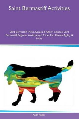 Cover of Saint Bermastiff Activities Saint Bermastiff Tricks, Games & Agility Includes