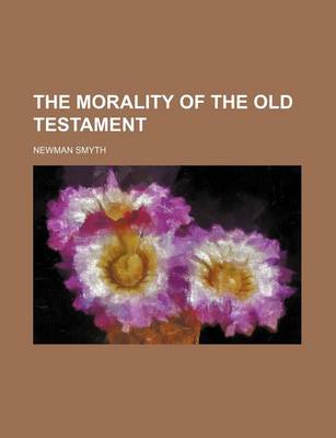 Book cover for The Morality of the Old Testament