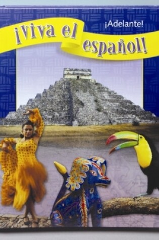 Cover of ¡Viva el español!: ¡Adelante!, Student Textbook