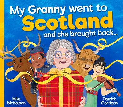 Book cover for My Granny Went to Scotland and she brought back . . .