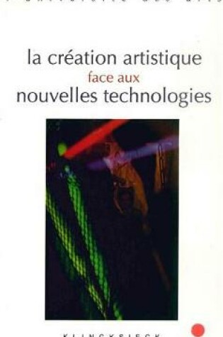 Cover of La Creation Artistique Face Aux Nouvelles Technologies