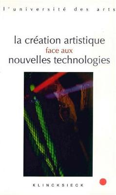 Cover of La Creation Artistique Face Aux Nouvelles Technologies