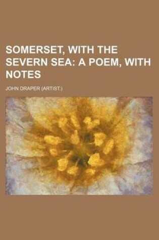 Cover of Somerset, with the Severn Sea; A Poem, with Notes