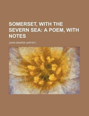 Book cover for Somerset, with the Severn Sea; A Poem, with Notes