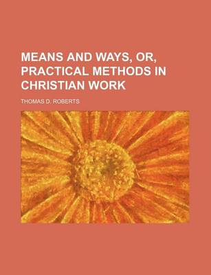 Book cover for Means and Ways, Or, Practical Methods in Christian Work