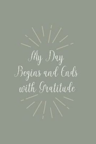 Cover of My Day Begins and Ends with Gratitude