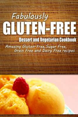 Book cover for Fabulously Gluten-Free - Dessert and Vegetarian Cookbook