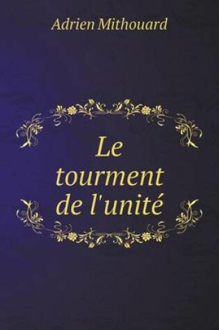 Cover of Le tourment de l'unité