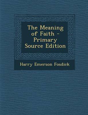 Book cover for The Meaning of Faith - Primary Source Edition