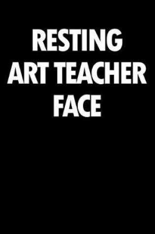 Cover of Resting Art Teacher Face