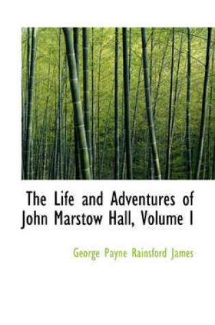 Cover of The Life and Adventures of John Marstow Hall, Volume I